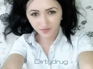 Dirtydrug