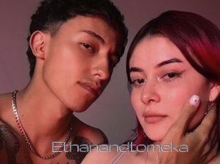 Ethanandtomeka