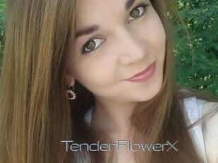 TenderFlowerX