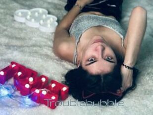 Troublebubble