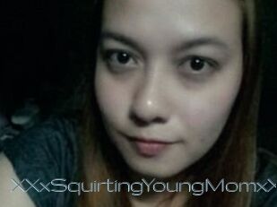 XXxSquirtingYoungMomxXx